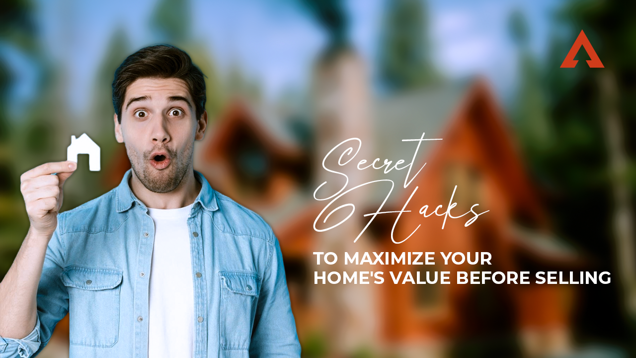 Secret Hacks to Maximize Your Home's Value Before Selling